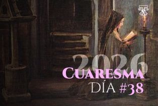 DIA #38 CUARESMA